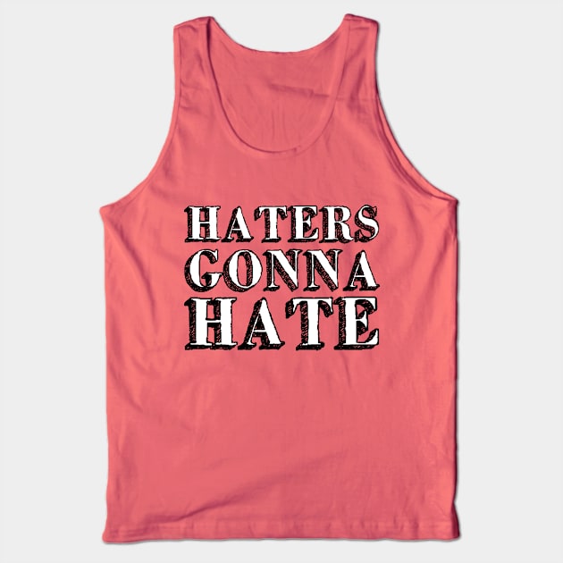 Haters gonna hate Tank Top by Friki Feliz